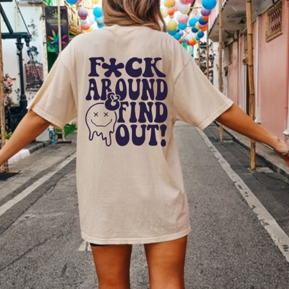 NEW F*ck Around and find out funny graphic tee - Picture 2 of 5